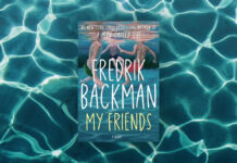 Κριτική βιβλίου: “Οι φίλοι μου” – Ο σταρ της λογοτεχνίας Φρέντρικ Μπάκμαν επιστρέφει με το νέο του best seller!